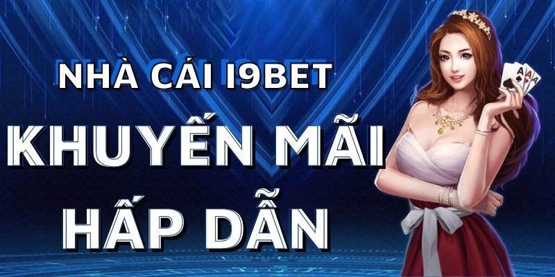 Câu hỏi thường gặp I9Bet chương trình khuyến mãi