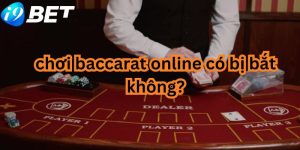 Chơi baccarat online có bị bắt không? - Giải đáp