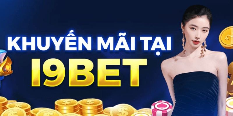 Giới thiệu về chương trình ưu đãi đặc biệt tại nhà cái I9bet